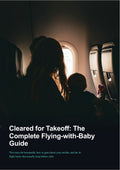 Cleared for Takeoff: The Complete Flying-with-Baby Guide