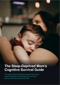 The Sleep-Deprived Mom's Cognitive Survival Guide